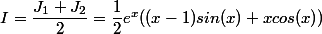 I =\dfrac{J_1+J_2}{2}=\dfrac{1}{2}e^{x}((x-1)sin(x)+xcos(x))